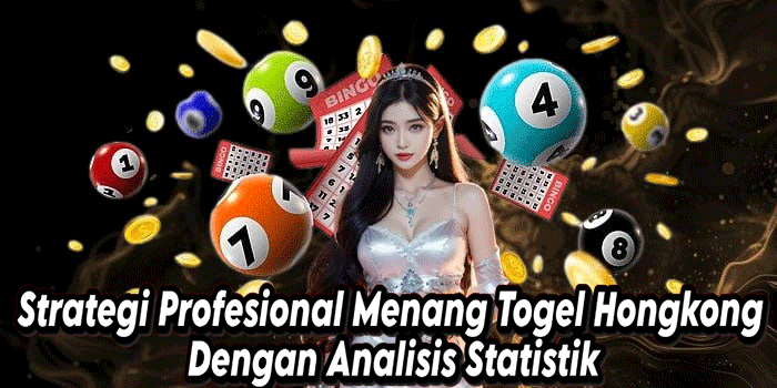 Strategi Profesional Menang Togel Hongkong Dengan Analisis Statistik