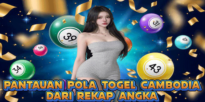 Pantauan Pola Togel Cambodia Dari Rekap Angka